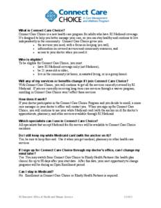 What is Connect Care Choice? Connect Care Choice is a new health care program for adults who have RI Medicaid coverage. It’s designed to help you better manage your care, so you can stay healthy and continue to live in