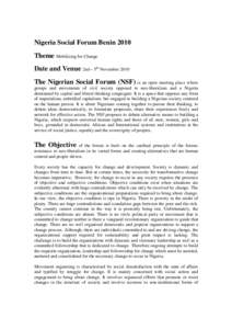 Nigeria Social Forum Benin 2010 Theme Mobilizing for Change Date and Venue 2nd – 5th November 2010 The Nigerian Social Forum (NSF) is an open meeting place where groups and movements of civil society opposed to neo-lib