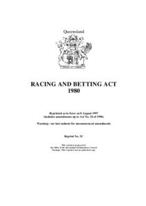 Queensland  RACING AND BETTING ACT[removed]Reprinted as in force on 8 August 1997