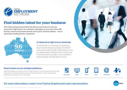 Find hidden talent for your business The Fairfax Employment Network allows advertisers to execute innovative high impact recruitment campaigns across more than 280 Fairfax owned and partner brands and is part of Fairfax 