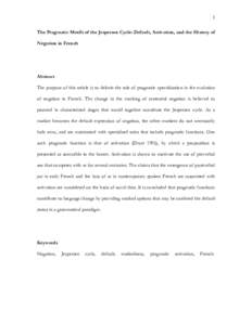1 The Pragmatic Motifs of the Jespersen Cycle: Default, Activation, and the History of Negation in French Abstract The purpose of this article is to delimit the role of pragmatic specialisation in the evolution