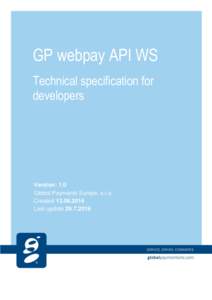 GP webpay API WS Technical specification for developers Version: 1.0 Global Payments Europe, s.r.o.