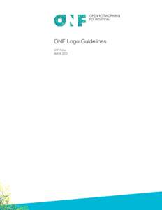 ONF Logo Guidelines ONF Policy April 8, 2013 O N F P O L I CY ONF Logo Guidelines