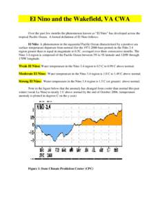 El Nino and the Wakefield, VA CWA Over the past few months the phenomenon known as “El Nino” has developed across the tropical Pacific Ocean. A formal definition of El Nino follows: El Niño: A phenomenon in the equa