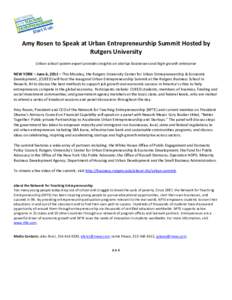 Amy Rosen to Speak at Urban Entrepreneurship Summit Hosted by Rutgers University Urban school system expert provides insights on startup businesses and high-growth enterprise NEW YORK – June 6, 2011 – This Monday, th