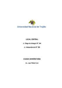 Universidad Nacional de Trujillo  LOCAL CENTRAL Jr. Diego de Almagro N° 344 Jr. Independencia N° 389