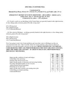 EPIC▪MRA STATEWIDE POLL Commissioned by Detroit Free Press, WXYZ TV 7, WLNS TV 6, WOOD TV 8, and WJRT (ABC) TV 12 [FREQUENCY REPORT OF SURVEY RESPONSES – 600 SAMPLE – ERROR ±4.0%] Polling Dates: May 17, 2014 throu