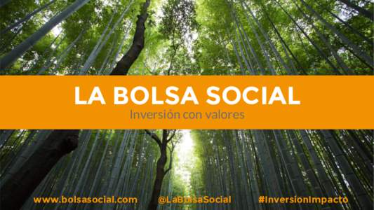 LA BOLSA SOCIAL Inversión con valores www.bolsasocial.com  @LaBolsaSocial