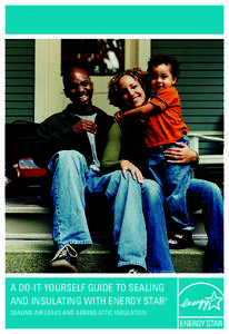 Do-It-Yourself Guide to ENERGY STAR Home Insulating and Sealing