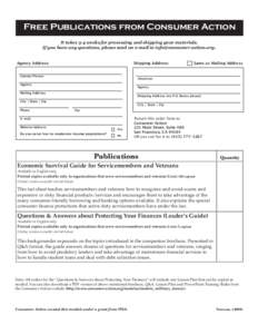 Free Publications from Consumer Action It takes 3-4 weeks for processing and shipping your materials. If you have any questions, please send an e-mail to [removed]. Agency Address:					  Shipping Address: