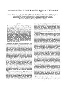 Intuitive Theories of Mind: A Rational Approach to False Belief Noah D. Goodman1 , Chris L. Baker1 , Elizabeth Baraff Bonawitz1 , Vikash K. Mansinghka1 Alison Gopnik2 , Henry Wellman3 , Laura Schulz1 , Joshua B. Tenenbau