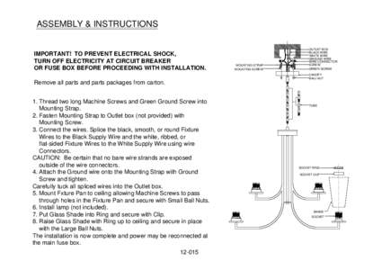 ASSEMBLY & INSTRUCTIONS  IMPORTANT! TO PREVENT ELECTRICAL SHOCK, TURN OFF ELECTRICITY AT CIRCUIT BREAKER OR FUSE BOX BEFORE PROCEEDING WITH INSTALLATION.