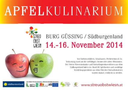 Apfelkulinarium BURG GÜSSING / SüdburgenlandNovember 2014 Von Siebenschläfern, Schafnasen, Perlrenetten & Co. Verkostung rund um die vielfältigen Aromen der alten Obstsorten.