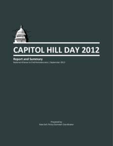 CAPITOL HILL DAY 2012 Report and Summary National Alliance to End Homelessness | September 2012 Prepared by: Kate Seif, Policy Outreach Coordinator