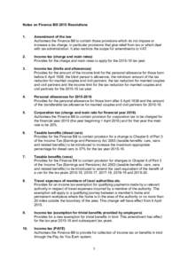 Notes on Finance Bill 2015 Resolutions 1. Amendment of the law Authorises the Finance Bill to contain those provisions which do not impose or increase a tax charge, in particular provisions that give relief from tax or w