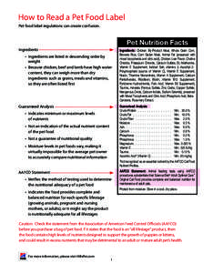 How to Read a Pet Food Label Pet food label regulations can create confusion. Pet Nutrition Facts Ingredients • Ingredients are listed in descending order by