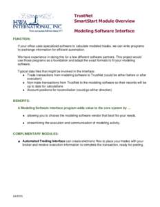 TrustNet SmartStart Module Overview Modeling Software Interface FUNCTION: If your office uses specialized software to calculate modeled trades, we can write programs to exchange information for efficient automation.