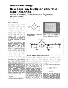 rf featured technology  New Topology Multiplier Generates Odd Harmonics Contest Winner is a Classic Example of Engineering Problem-Solving.