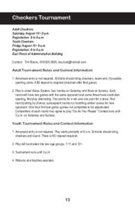 Checkers Tournament Adult Checkers: Saturday, August 16 • 9 a.m. Registration: 8 to 9 a.m. Youth Checkers: Friday, August 15 • 9 a.m.