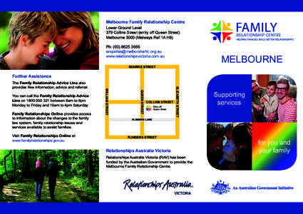 Melbourne Family Relationship Centre Lower Ground Level 379 Collins Street (entry off Queen Street) Melbourne[removed]Melways Ref:1A H8) Ph: ([removed]removed]