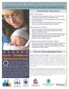 Alaska Early Care and Learning: Public Policy Priorities forI NVESTMENT P RIORITIES Q UALITY E ARLY C ARE  Increase child care assistance rates to current market rates and update and revise family contribution 