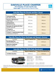 OAKVILLE PLACE CHARTER First Tuesday of each month only *Free ride!* Sponsored by Oakville Place Oakville Place for Bronte and Kerr Street Depart to Oakville Place