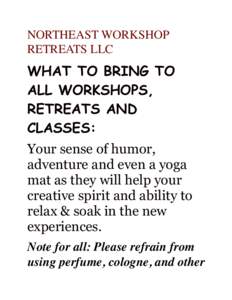 NORTHEAST WORKSHOP RETREATS LLC WHAT TO BRING TO ALL WORKSHOPS, RETREATS AND