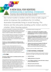 A NEW DEAL FOR RENTERS  INTRODUCING A NATIONAL STANDARD The Greens’ plan to dramatically improve the standards of Australia’s rental stock, and so the lives of our nation of renters.