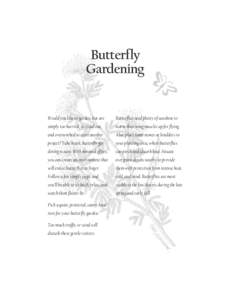 Butterfly Gardening Would you like to garden, but are  Butterflies need plenty of sunshine to