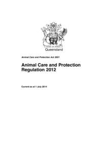 Queensland Animal Care and Protection Act 2001 Animal Care and Protection Regulation 2012