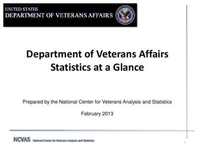 Department of Veterans Affairs Statistics at a Glance Prepared by the National Center for Veterans Analysis and Statistics FebruaryNCVAS