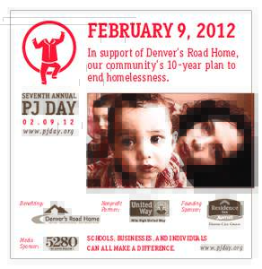 FEBRUARY 9, 2012 In support of Denver’s Road Home, our community’s 10-year plan to end homelessness.  Benefiting: