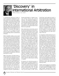 “Discovery” in International Arbitration William G. Horton, C. Arb., FCIArb1 As international arbitration extends its reach to become the standard form of dispute resolution for cross-border commercial disputes, it i