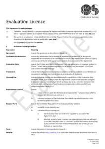 Evaluation Licence This Agreement is made between: (1) Ordnance Survey Limited, a company registered in England and Wales (company registration numberwhose registered address is at Explorer House, Adanac Drive