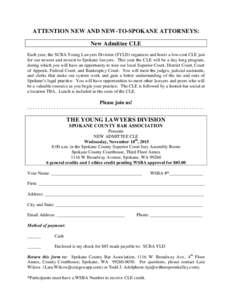 ATTENTION NEW AND NEW-TO-SPOKANE ATTORNEYS: New Admittee CLE Each year, the SCBA Young Lawyers Division (SYLD) organizes and hosts a low-cost CLE just for our newest and newest to Spokane lawyers. This year the CLE will 