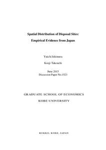 Spatial Distribution of Disposal Sites: Empirical Evidence from Japan Yuichi Ishimura Kenji Takeuchi June 2015