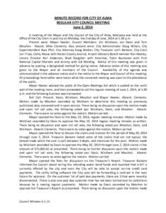 MINUTE RECORD FOR CITY OF ALMA REGULAR CITY COUNCIL MEETING June 2, 2014 A meeting of the Mayor and City Council of the City of Alma, Nebraska was held at the Office of the City Clerk in said city on Monday, the 2nd day 