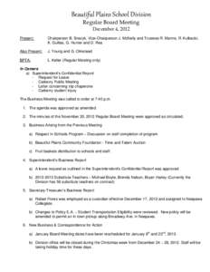 Beautiful Plains School Division Regular Board Meeting December 4, 2012 Present:  Chairperson B. Snezyk, Vice-Chairperson J. McNeily and Trustees R. Manns, R. Kulbacki,