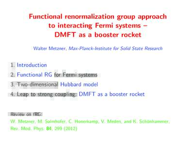 Functional renormalization group approach to interacting Fermi systems – DMFT as a booster rocket Walter Metzner, Max-Planck-Institute for Solid State Research  1. Introduction