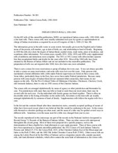 Publication Number: M-595 Publication Title: Indian Census Rolls, [removed]Date Published: 1967 INDIAN CENSUS ROLLS, [removed]On the 692 rolls of this microfilm publication, M595, are reproduced Indian census rolls, 18