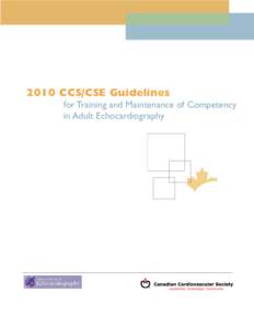 2010 CCS/CSE Guidelines for Training and Maintenance of Competency in Adult Echocardiography Ian G. Burwash MD, Arsene Basmadjian MD, David Bewick MD, Jonathan Choy MD, Bibiana Cujec MD, Davinder Jassal