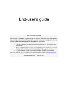 End-user’s guide  How to use this document This document is provided as a courtesy to help you train your end-users. Since there are many ways to configure your Zendesk Web portal, it was written to be as generic as po