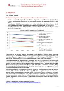 Caritas Europa Shadow Report 2013 Country Summary for Romania 1. POVERTY 1.1. Recent trends Developments of poverty and social exclusion in Romania based on Eurostat: