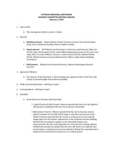 VETERANS MEMORIAL AUDITORIUM ADVISORY COMMITTEE MEETING MINUTES February 4, [removed]Call to Order A. The meeting was called to order at 2:05pm 2. Roll Call