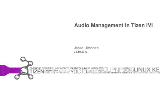 Audio Management in Tizen IVI  Jaska Uimonen[removed]  Introduction