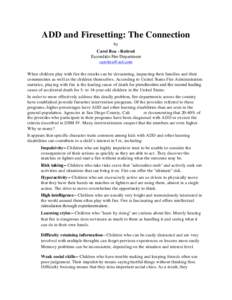 ADD and Firesetting: The Connection by Carol Rea - Retired Escondido Fire Department [removed] When children play with fire the results can be devastating, impacting their families and their