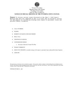 Town of Wyoming Meeting Notice and Agenda Wyoming Town Annex June 10, 2014, at 8:00 p.m. NOTICE OF SPECIAL MEETING OF THE WYOMING TOWN COUNCIL Purpose: To discuss various issues discussed at the June 2, 2014 Council