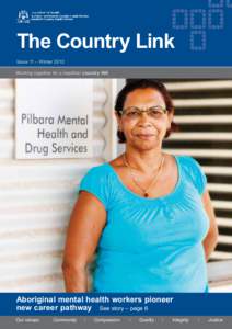 The Country Link Issue 11 – Winter 2012 Working together for a healthier country WA Aboriginal mental health workers pioneer new career pathway See story – page 6