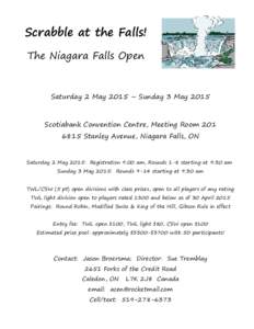 Scrabble at the Falls! The Niagara Falls Open Saturday 2 May 2015 – Sunday 3 May 2015 Scotiabank Convention Centre, Meeting RoomStanley Avenue, Niagara Falls, ON