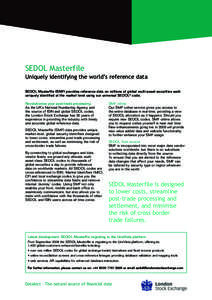 SEDOL Masterfile Uniquely identifying the world’s reference data SEDOL Masterfile (SMF) provides reference data on millions of global multi-asset securities each uniquely identified at the market level using our univer